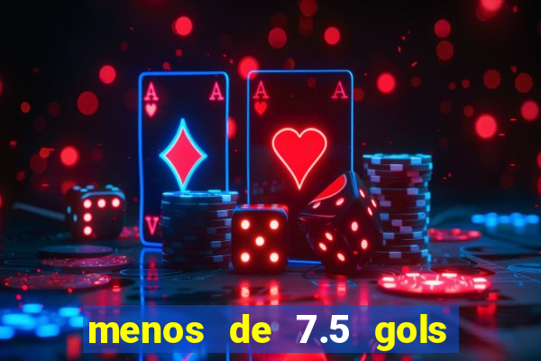 menos de 7.5 gols o que significa